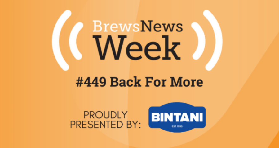 Brews News Week #449 Back for More